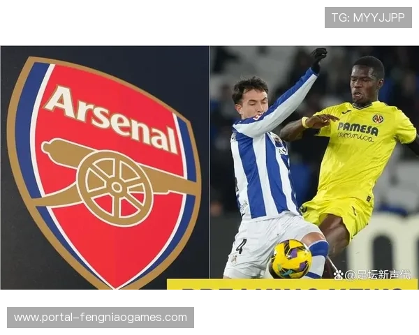 阿森纳补强核心阵容签下约克雷斯与祖维门迪强化锋线与中场